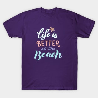 Life is better at the beach phrase. T-Shirt